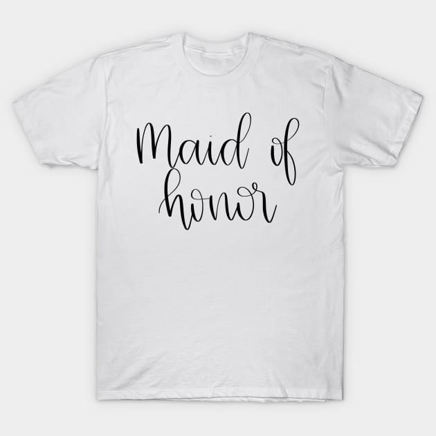 Maid of Honor Gift - Black Script Lettering T-Shirt by elizabethsdoodles